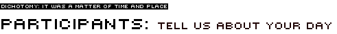 Participants: Tell Us About Your Day